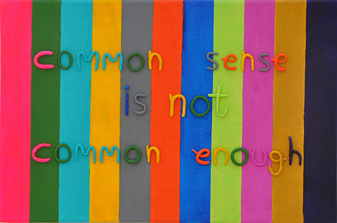 artwork entitled Common sense is not common enough